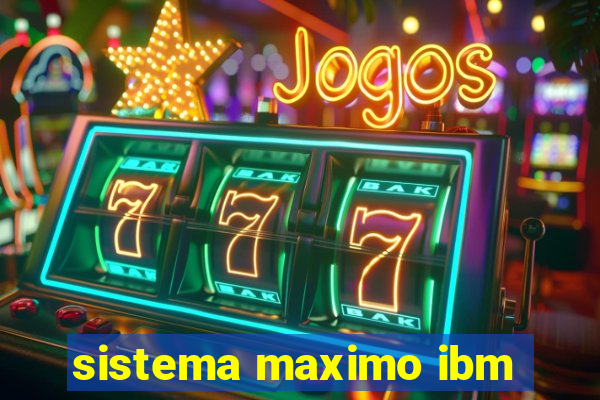 sistema maximo ibm